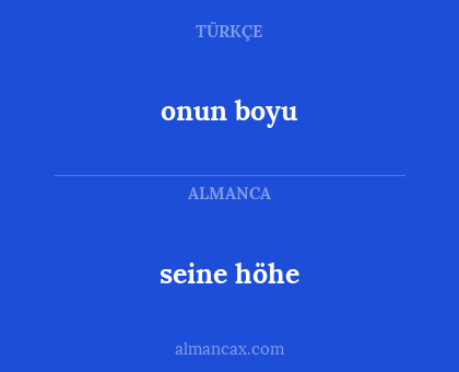 seine höhe - onun boyu