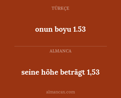 seine höhe beträgt 1,53 - onun boyu 1.53
