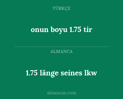 1.75 länge seines lkw - onun boyu 1.75 tir