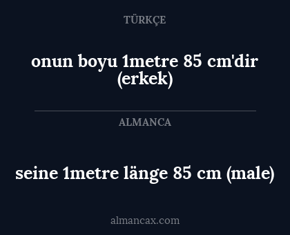 seine 1metre länge 85 cm (male) - onun boyu 1metre 85 cm'dir (erkek)