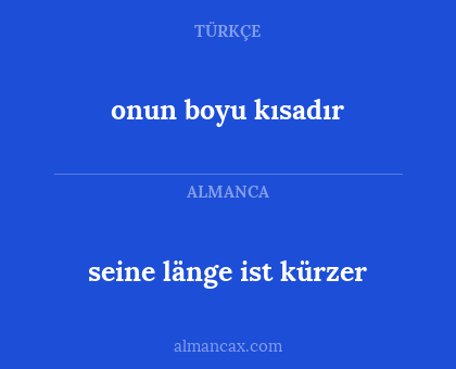 onun boyu kısadır - seine länge ist kürzer