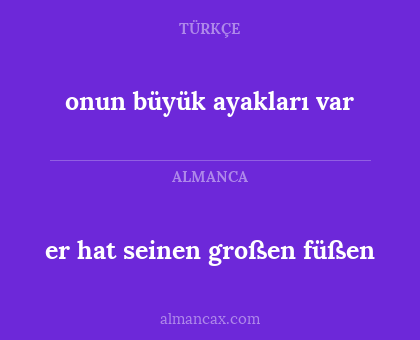 er hat seinen großen füßen - onun büyük ayakları var