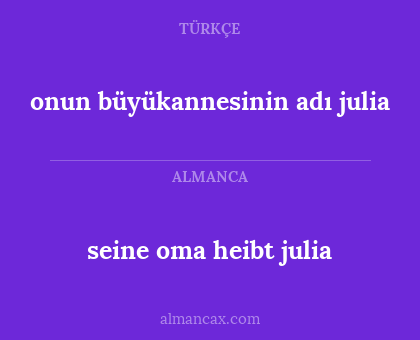 seine oma heibt julia - onun büyükannesinin adı julia