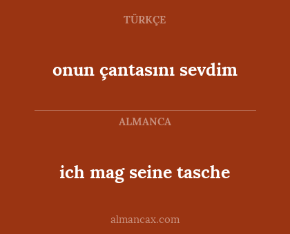 onun çantasını sevdim - ich mag seine tasche