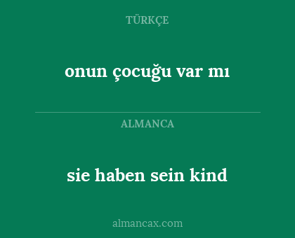 onun çocuğu var mı - sie haben sein kind
