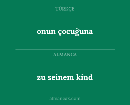 onun çocuğuna - zu seinem kind