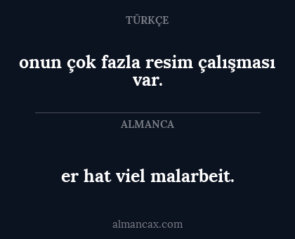 onun çok fazla resim çalışması var. - er hat viel malarbeit.