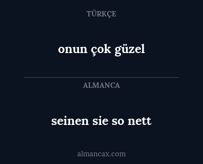 onun çok güzel - seinen sie so nett