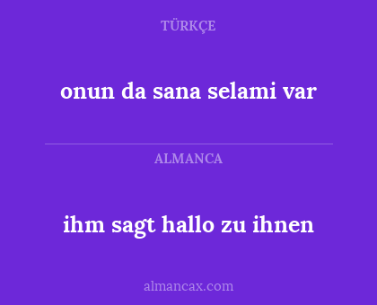 onun da sana selami var - ihm sagt hallo zu ihnen