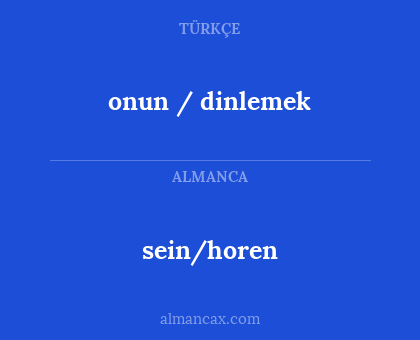 onun / dinlemek - sein/horen