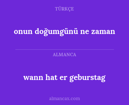 onun doğumgünü ne zaman - wann hat er geburstag