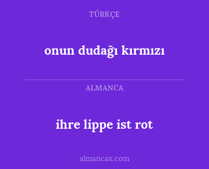 onun dudağı kırmızı - ihre lippe ist rot