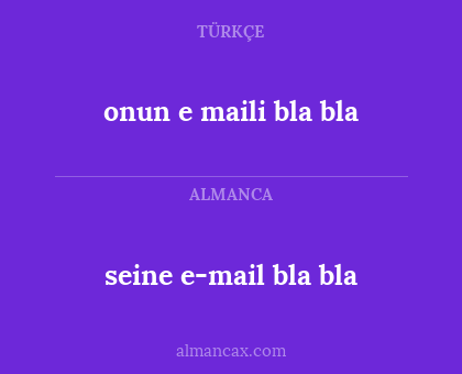 onun e maili bla bla - seine e-mail bla bla