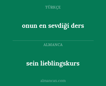 onun en sevdiği ders - sein lieblingskurs