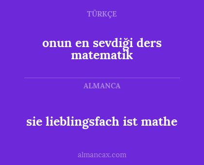 sie lieblingsfach ist mathe - onun en sevdiği ders matematik
