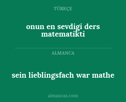 onun en sevdigi ders matematikti - sein lieblingsfach war mathe