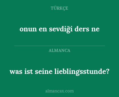 was ist seine lieblingsstunde? - onun en sevdiği ders ne