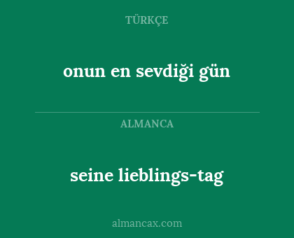 onun en sevdiği gün - seine lieblings-tag