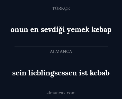 sein lieblingsessen ist kebab - onun en sevdiği yemek kebap