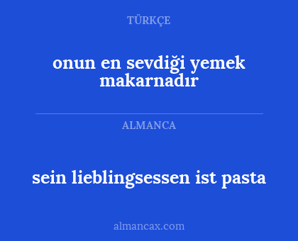 onun en sevdiği yemek makarnadır - sein lieblingsessen ist pasta