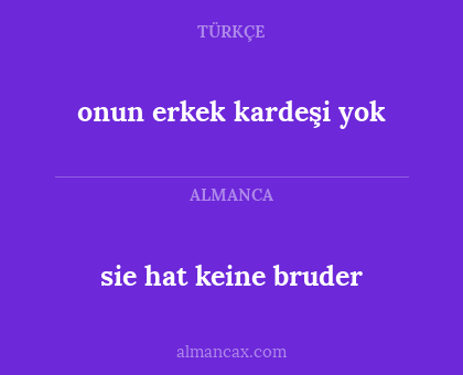 sie hat keine bruder - onun erkek kardeşi yok