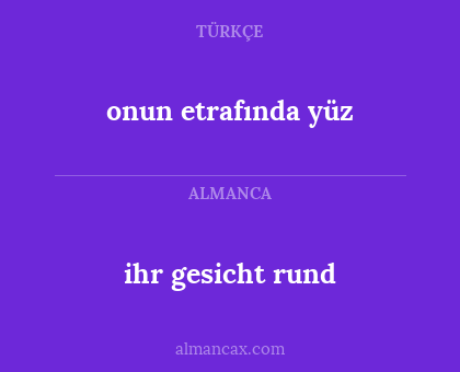 onun etrafında yüz - ihr gesicht rund