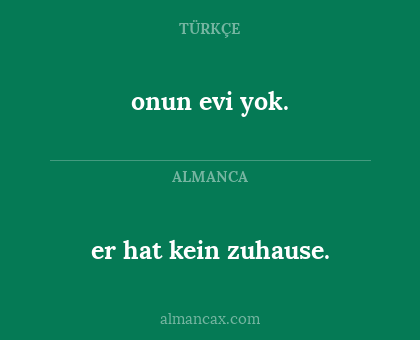 onun evi yok. - er hat kein zuhause.