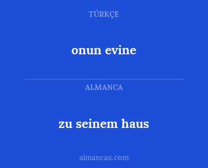 onun evine - zu seinem haus