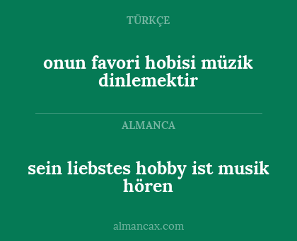sein liebstes hobby ist musik hören - onun favori hobisi müzik dinlemektir