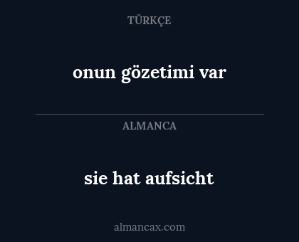 sie hat aufsicht - onun gözetimi var