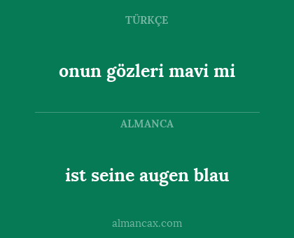 onun gözleri mavi mi - ist seine augen blau
