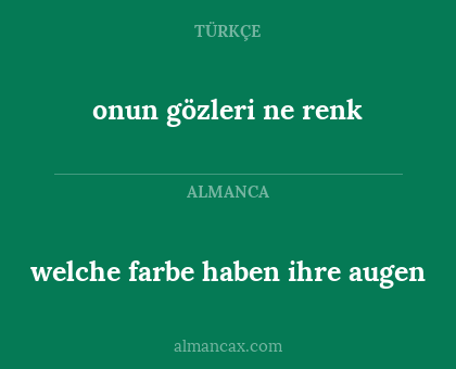 welche farbe haben ihre augen - onun gözleri ne renk