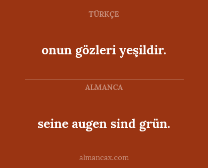 onun gözleri yeşildir. - seine augen sind grün.