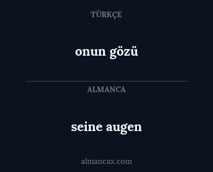 onun gözü - seine augen