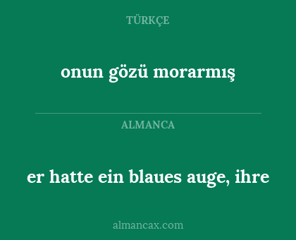 er hatte ein blaues auge, ihre - onun gözü morarmış