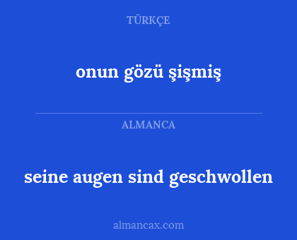 onun gözü şişmiş - seine augen sind geschwollen