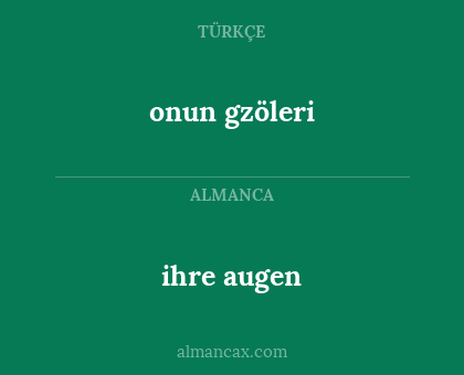 onun gzöleri - ihre augen