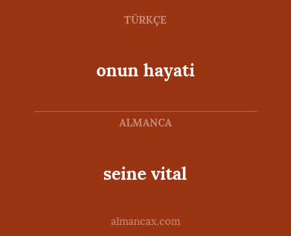 seine vital - onun hayati