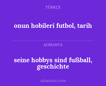 onun hobileri futbol, tarih - seine hobbys sind fußball, geschichte
