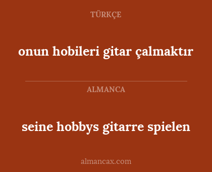 onun hobileri gitar çalmaktır - seine hobbys gitarre spielen