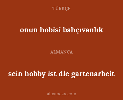 onun hobisi bahçıvanlık - sein hobby ist die gartenarbeit