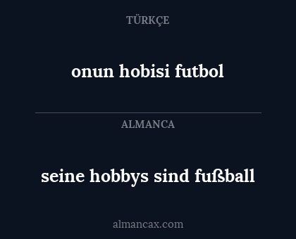 onun hobisi futbol - seine hobbys sind fußball