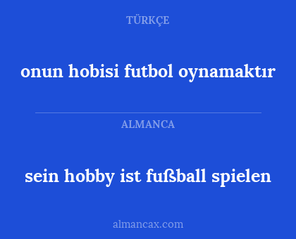 onun hobisi futbol oynamaktır - sein hobby ist fußball spielen