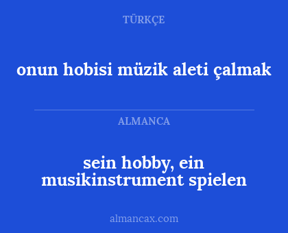 sein hobby, ein musikinstrument spielen - onun hobisi müzik aleti çalmak
