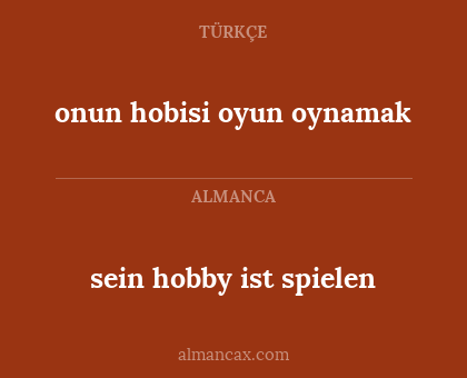 onun hobisi oyun oynamak - sein hobby ist spielen