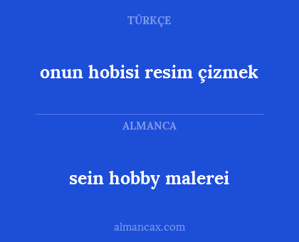 sein hobby malerei - onun hobisi resim çizmek