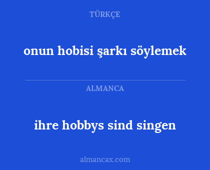ihre hobbys sind singen - onun hobisi şarkı söylemek