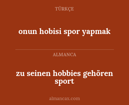 onun hobisi spor yapmak - zu seinen hobbies gehören sport