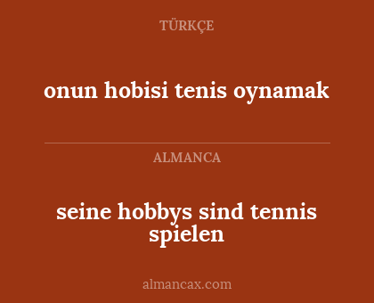 onun hobisi tenis oynamak - seine hobbys sind tennis spielen