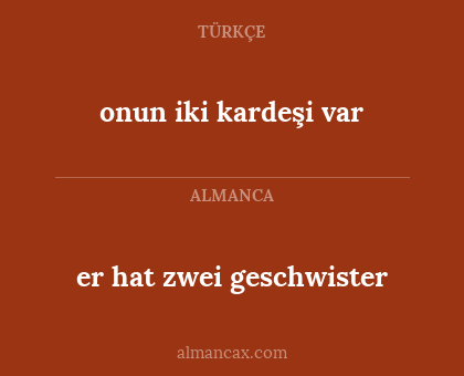 er hat zwei geschwister - onun iki kardeşi var